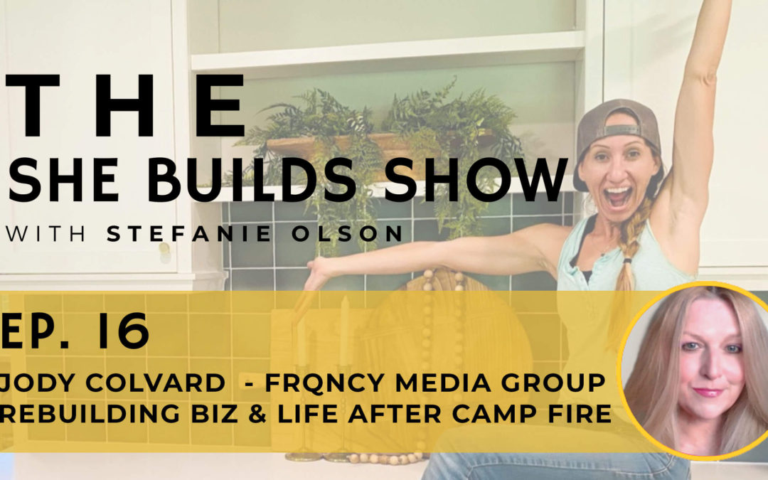 Jody Colvard: Rebuilding Biz & Life After the Camp Fire