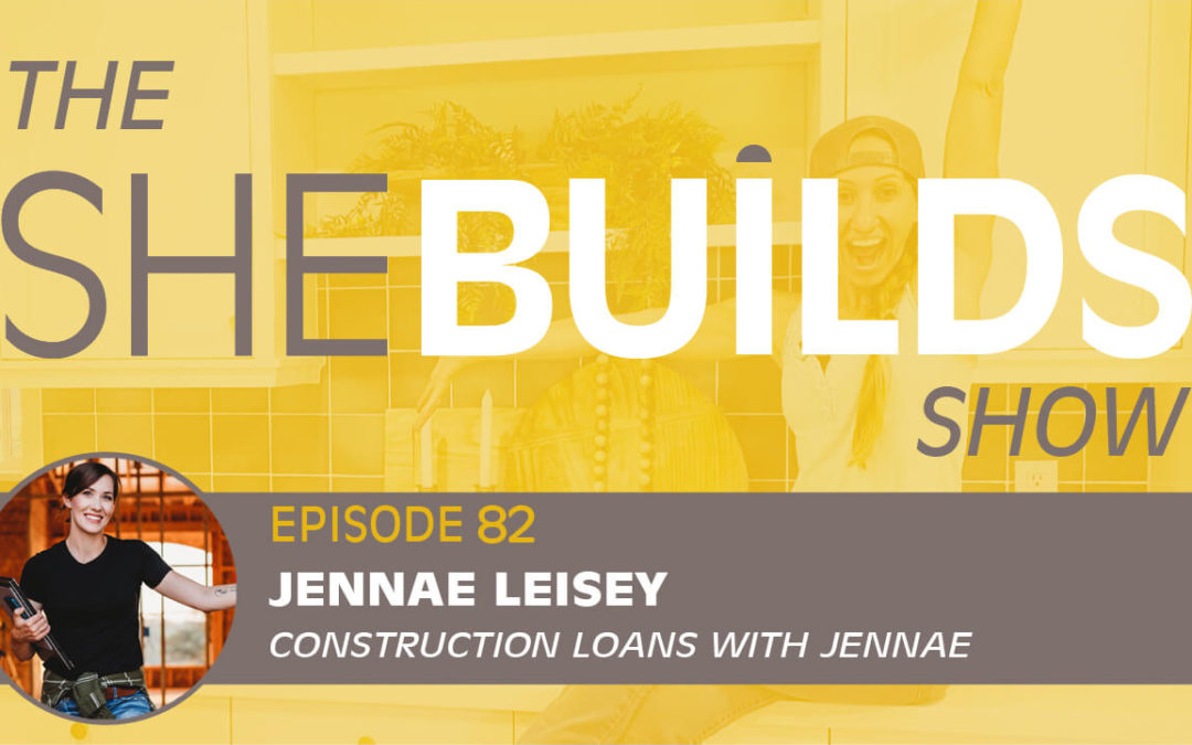 Construction Loans with Jennae