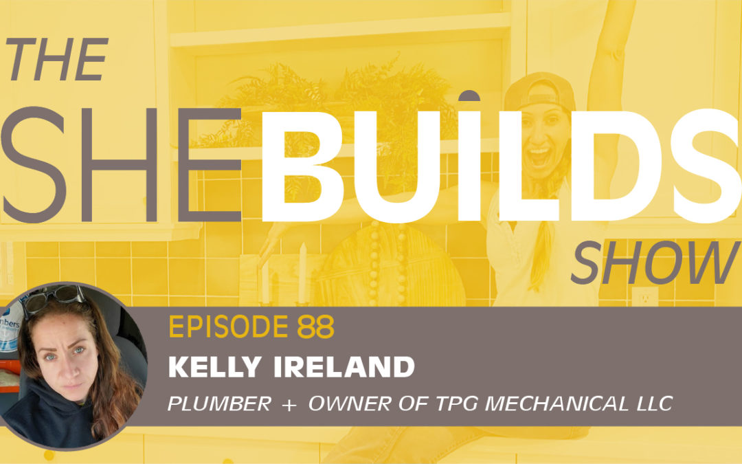 Kelly Ireland: 4th Generation Plumber + Owner of TPG Mechanical LLC