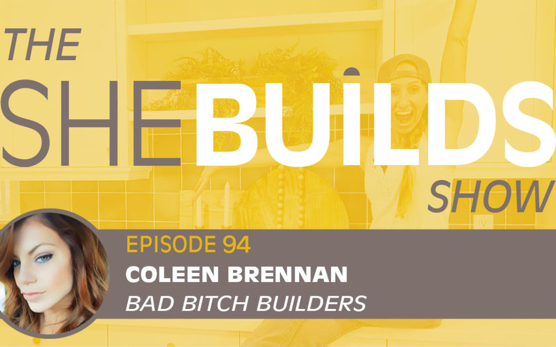 Bad Bitch Builders with Coleen Brennan